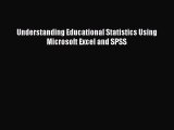 Understanding Educational Statistics Using Microsoft Excel and SPSS  Free Books