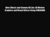 After Effects and Cinema 4D Lite: 3D Motion Graphics and Visual Effects Using CINEWARE Free