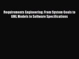 Requirements Engineering: From System Goals to UML Models to Software Specifications  Free