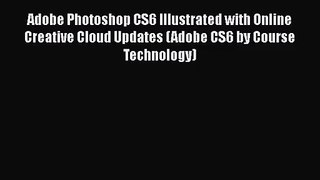 Adobe Photoshop CS6 Illustrated with Online Creative Cloud Updates (Adobe CS6 by Course Technology)
