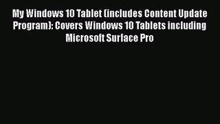 My Windows 10 Tablet (includes Content Update Program): Covers Windows 10 Tablets including