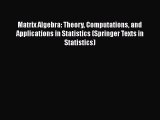 Matrix Algebra: Theory Computations and Applications in Statistics (Springer Texts in Statistics)