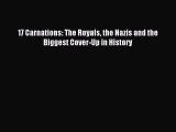 (PDF Download) 17 Carnations: The Royals the Nazis and the Biggest Cover-Up in History Read