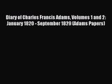 (PDF Download) Diary of Charles Francis Adams Volumes 1 and 2: January 1820 - September 1829