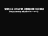 Functional JavaScript: Introducing Functional Programming with Underscore.js  Read Online Book