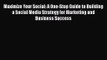 Maximize Your Social: A One-Stop Guide to Building a Social Media Strategy for Marketing and