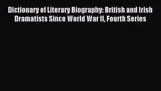 (PDF Download) Dictionary of Literary Biography: British and Irish Dramatists Since World War