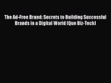 The Ad-Free Brand: Secrets to Building Successful Brands in a Digital World (Que Biz-Tech)