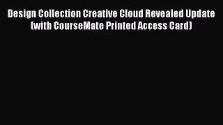 Design Collection Creative Cloud Revealed Update (with CourseMate Printed Access Card)  Free