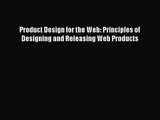 Product Design for the Web: Principles of Designing and Releasing Web Products  Free PDF