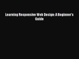 Learning Responsive Web Design: A Beginner's Guide  Read Online Book