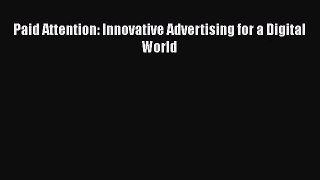 Paid Attention: Innovative Advertising for a Digital World  PDF Download