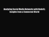Analyzing Social Media Networks with NodeXL: Insights from a Connected World Free Download