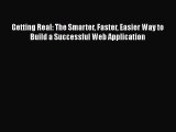 Getting Real: The Smarter Faster Easier Way to Build a Successful Web Application  Free PDF
