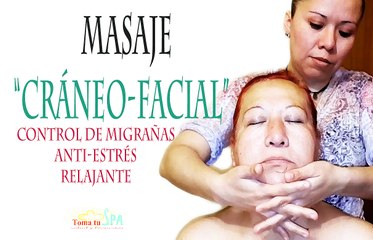 MASAJE "CRÁNEOFACIAL", CONTROL DE MIGRAÑAS, RELAJANTE