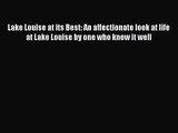 (PDF Download) Lake Louise at its Best: An affectionate look at life at Lake Louise by one