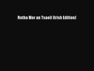 (PDF Download) Rotha Mor an Tsaoil (Irish Edition) Download