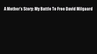 (PDF Download) A Mother's Story: My Battle To Free David Milgaard PDF