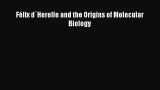 (PDF Download) Félix d`Herelle and the Origins of Molecular Biology Read Online
