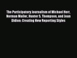 (PDF Download) The Participatory Journalism of Michael Herr Norman Mailer Hunter S. Thompson