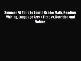 (PDF Download) Summer Fit Third to Fourth Grade: Math Reading Writing Language Arts + Fitness