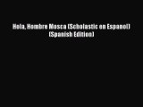 (PDF Download) Hola Hombre Mosca (Scholastic en Espanol) (Spanish Edition) Read Online
