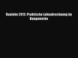 [PDF Download] Baulohn 2012: Praktische Lohnabrechnung im Baugewerbe [PDF] Online