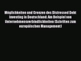 [PDF Download] Möglichkeiten und Grenzen des Distressed Debt Investing in Deutschland: Am Beispiel