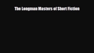 [PDF Download] The Longman Masters of Short Fiction [PDF] Full Ebook