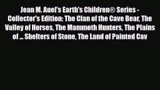 [PDF Download] Jean M. Auel's Earth's Children® Series - Collector's Edition: The Clan of the