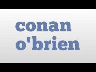 conan o'brien meaning and pronunciation