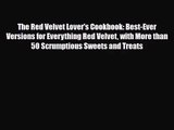 [PDF Download] The Red Velvet Lover's Cookbook: Best-Ever Versions for Everything Red Velvet