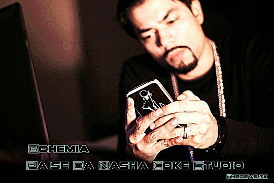 Bohemia Paisay Da Nasha by coke studio full Hd song