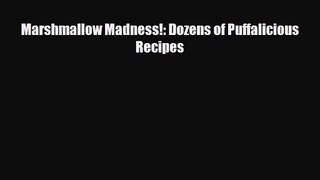 [PDF Download] Marshmallow Madness!: Dozens of Puffalicious Recipes [PDF] Full Ebook