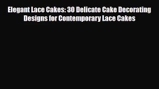 [PDF Download] Elegant Lace Cakes: 30 Delicate Cake Decorating Designs for Contemporary Lace