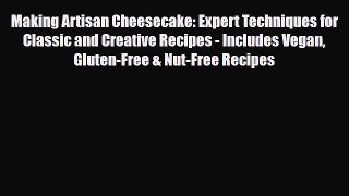 [PDF Download] Making Artisan Cheesecake: Expert Techniques for Classic and Creative Recipes