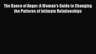 (PDF Download) The Dance of Anger: A Woman's Guide to Changing the Patterns of Intimate Relationships