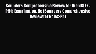 (PDF Download) Saunders Comprehensive Review for the NCLEX-PN® Examination 5e (Saunders Comprehensive