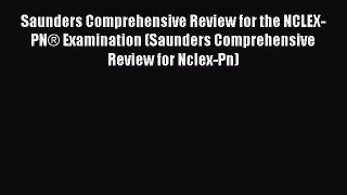 (PDF Download) Saunders Comprehensive Review for the NCLEX-PN® Examination (Saunders Comprehensive