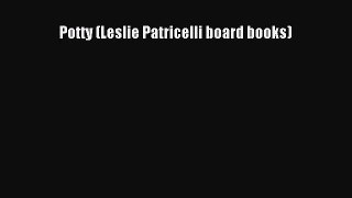 (PDF Download) Potty (Leslie Patricelli board books) PDF