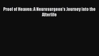 (PDF Download) Proof of Heaven: A Neurosurgeon's Journey into the Afterlife Download