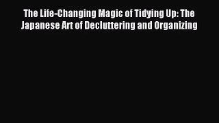 (PDF Download) The Life-Changing Magic of Tidying Up: The Japanese Art of Decluttering and