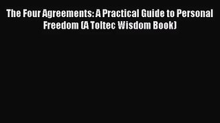 (PDF Download) The Four Agreements: A Practical Guide to Personal Freedom (A Toltec Wisdom
