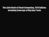 (PDF Download) The Little Book of Cloud Computing 2013 Edition: Including Coverage of Big Data