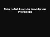 (PDF Download) Mining the Web: Discovering Knowledge from Hypertext Data Download