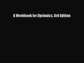 (PDF Download) A Workbook for Dyslexics 3rd Edition Download