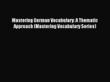 (PDF Download) Mastering German Vocabulary: A Thematic Approach (Mastering Vocabulary Series)