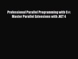 (PDF Download) Professional Parallel Programming with C#: Master Parallel Extensions with .NET
