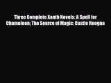 [PDF Download] Three Complete Xanth Novels: A Spell for Chameleon The Source of Magic Castle