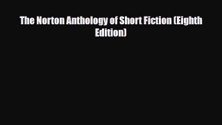 [PDF Download] The Norton Anthology of Short Fiction (Eighth Edition) [PDF] Full Ebook